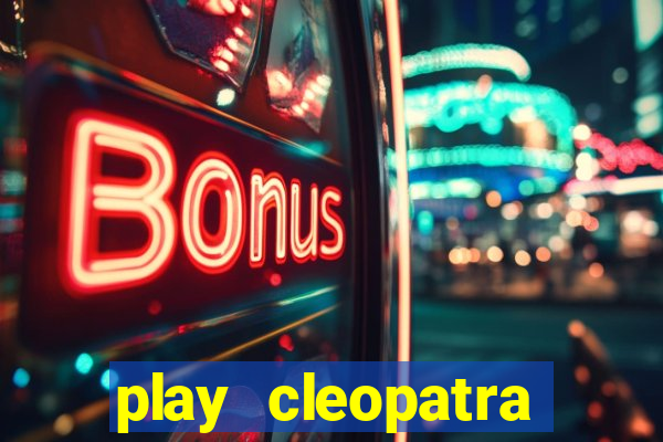 play cleopatra slots free