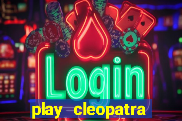 play cleopatra slots free