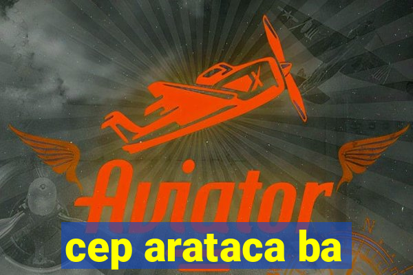 cep arataca ba