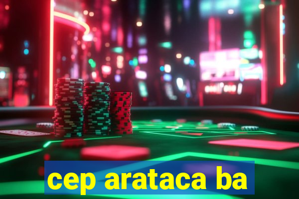 cep arataca ba