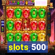 slots 500