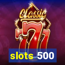 slots 500