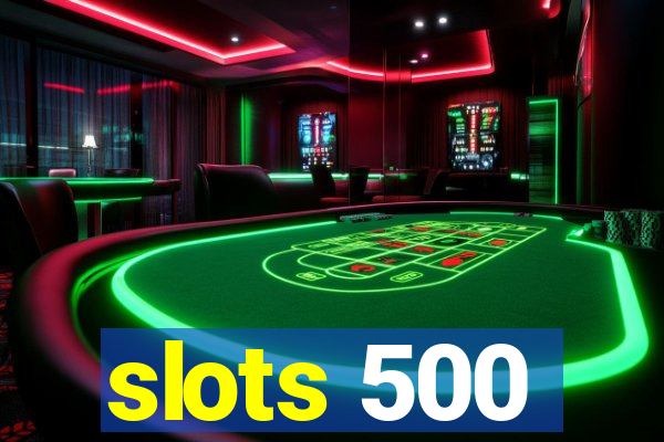 slots 500