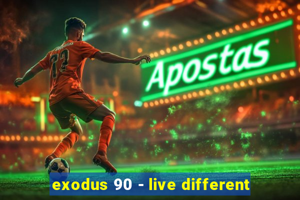 exodus 90 - live different