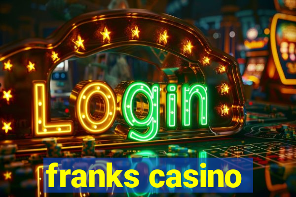 franks casino