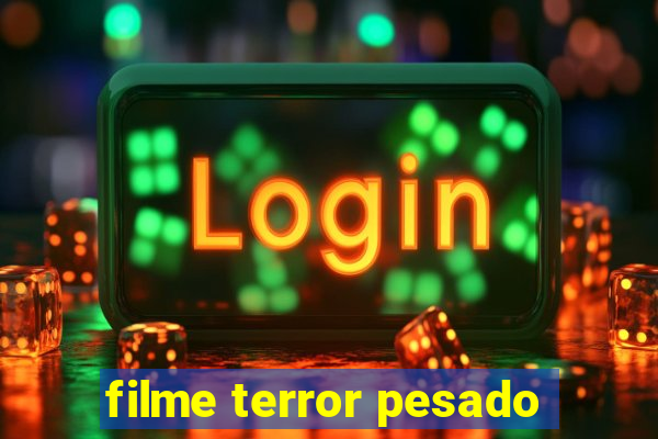 filme terror pesado