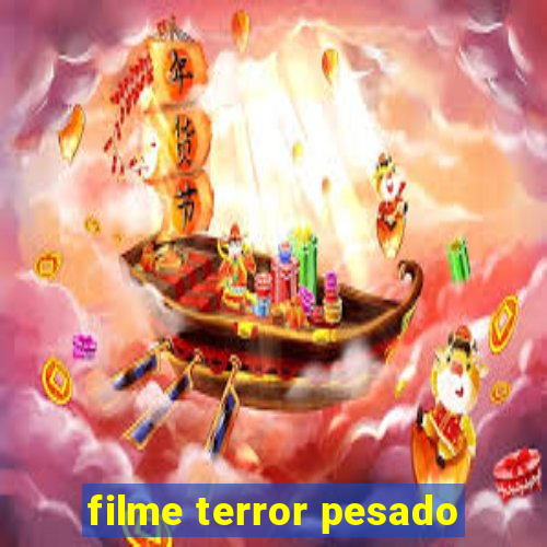 filme terror pesado