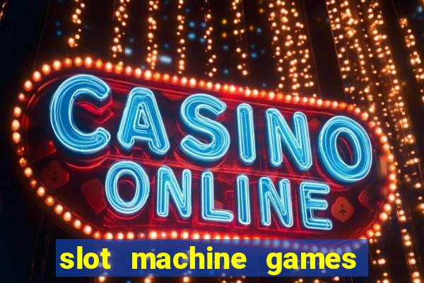 slot machine games for real money