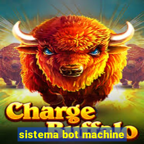 sistema bot machine