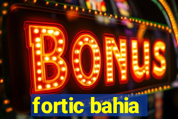 fortic bahia