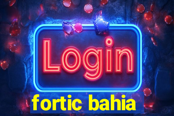 fortic bahia