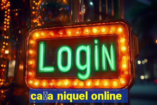 ca莽a niquel online