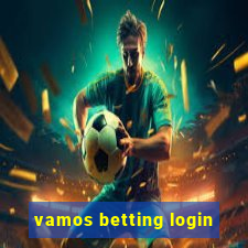 vamos betting login