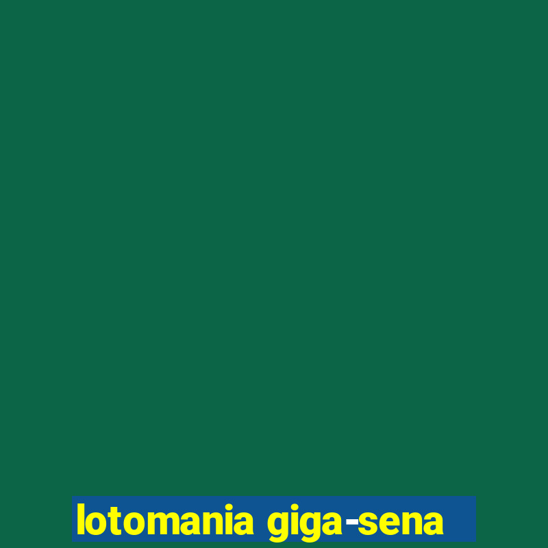 lotomania giga-sena