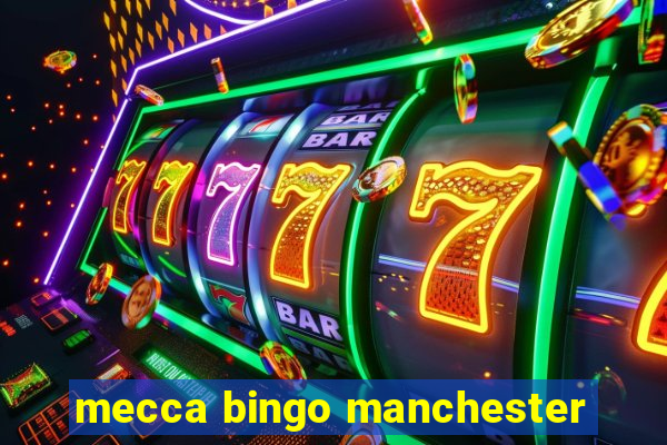 mecca bingo manchester