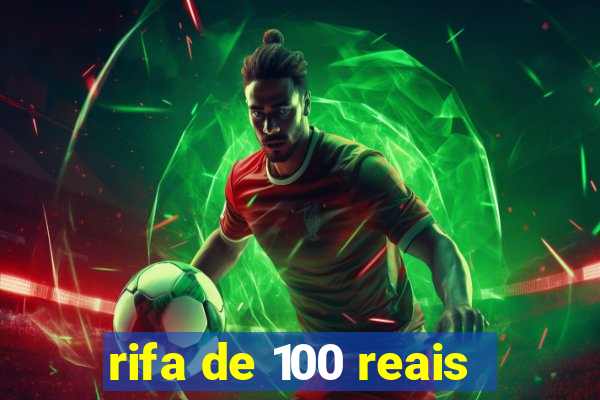 rifa de 100 reais