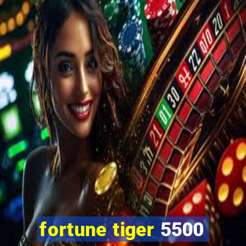 fortune tiger 5500