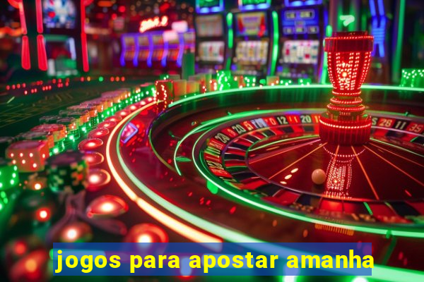 jogos para apostar amanha