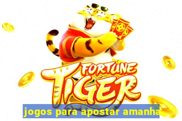 jogos para apostar amanha