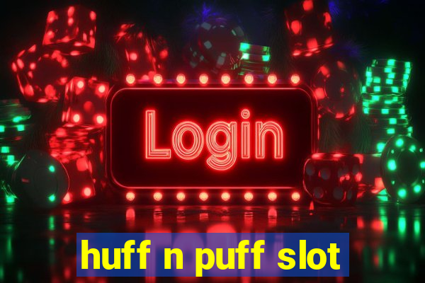 huff n puff slot