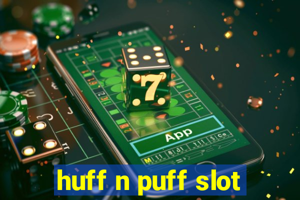 huff n puff slot