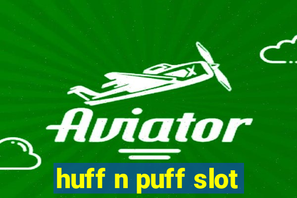 huff n puff slot