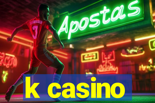 k casino