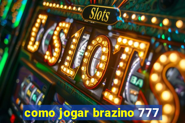 como jogar brazino 777