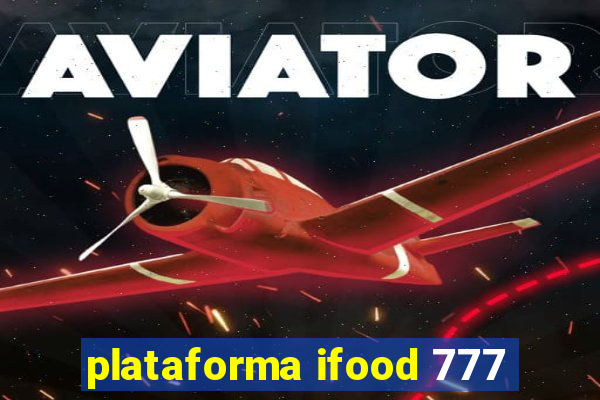 plataforma ifood 777