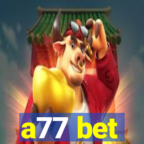 a77 bet