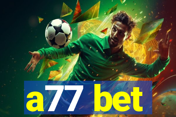 a77 bet