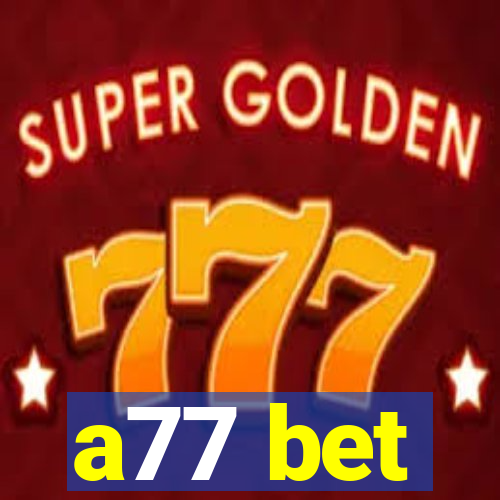 a77 bet