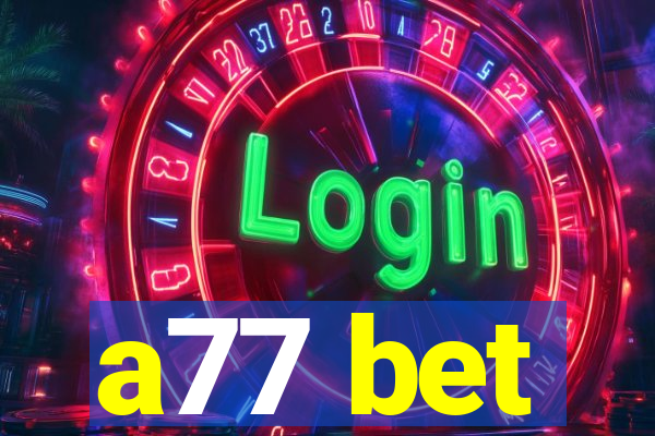 a77 bet