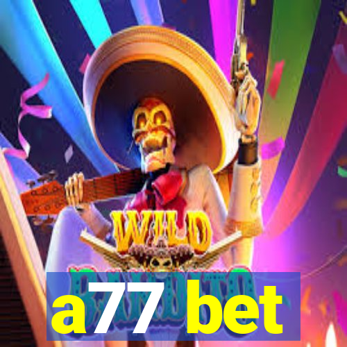 a77 bet