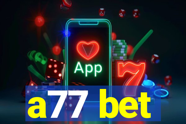 a77 bet