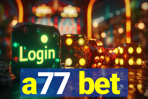 a77 bet