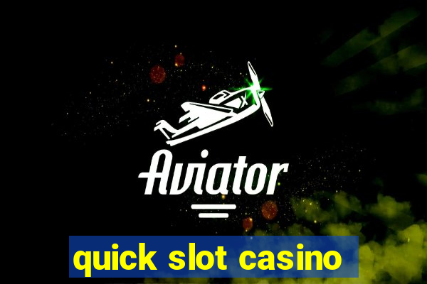 quick slot casino