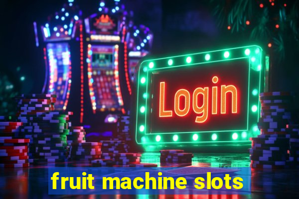 fruit machine slots