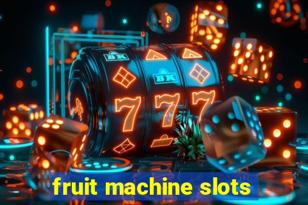 fruit machine slots