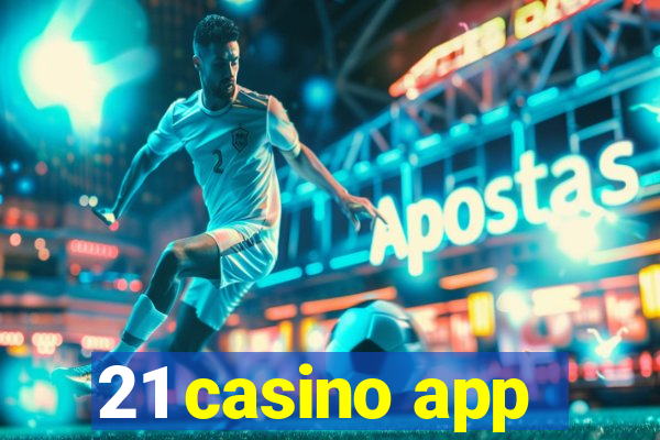 21 casino app