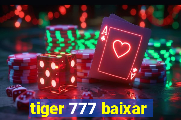 tiger 777 baixar