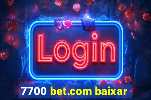 7700 bet.com baixar