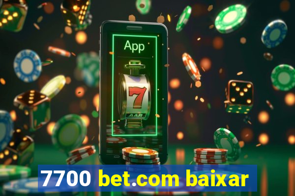 7700 bet.com baixar