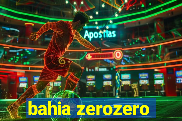 bahia zerozero