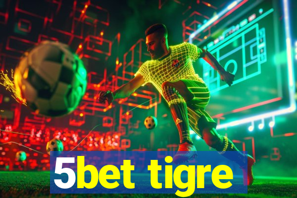 5bet tigre