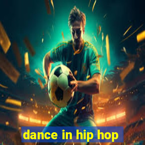 dance in hip hop