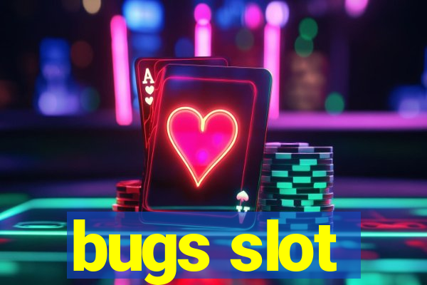 bugs slot