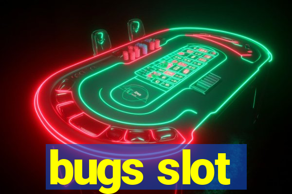 bugs slot