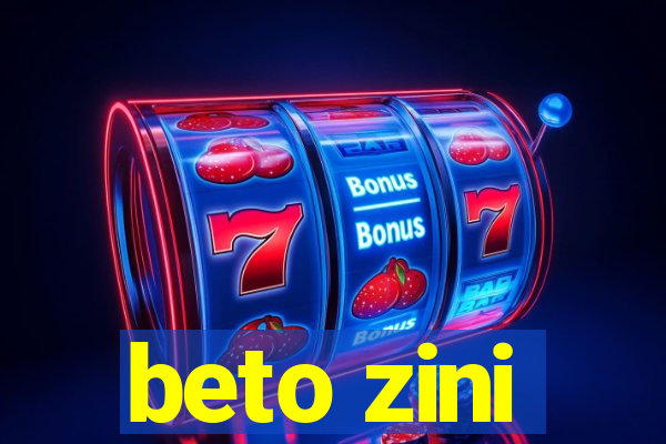 beto zini