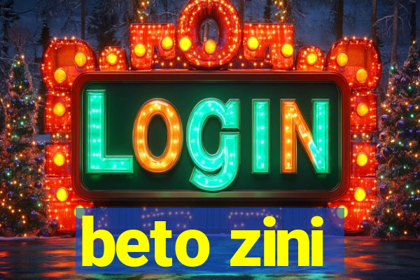 beto zini